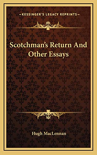 Scotchman's Return And Other Essays (9781166132125) by MacLennan, Hugh