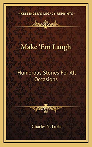 9781166132811: Make 'Em Laugh: Humorous Stories For All Occasions