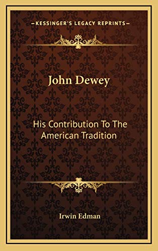 9781166134464: John Dewey: His Contribution To The American Tradition