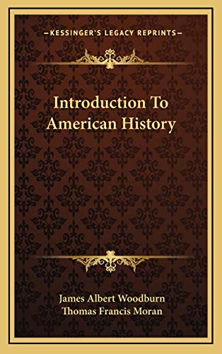 Introduction To American History (9781166135195) by Woodburn, James Albert; Moran, Thomas Francis