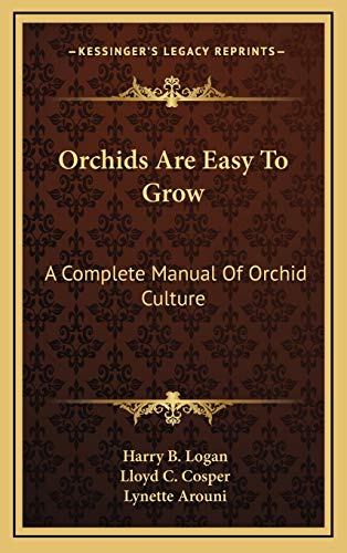 Beispielbild fr Orchids Are Easy To Grow: A Complete Manual Of Orchid Culture zum Verkauf von ALLBOOKS1