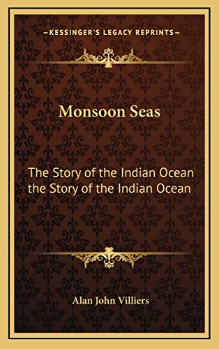 Monsoon Seas: The Story of the Indian Ocean the Story of the Indian Ocean (9781166136222) by Villiers, Alan John