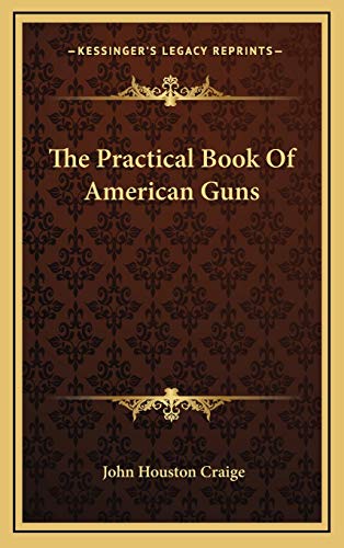 Beispielbild fr The Practical Book Of American Guns zum Verkauf von HPB-Red