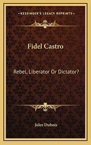 Stock image for Fidel Castro : Rebel, Liberator or Dictator? for sale by Better World Books