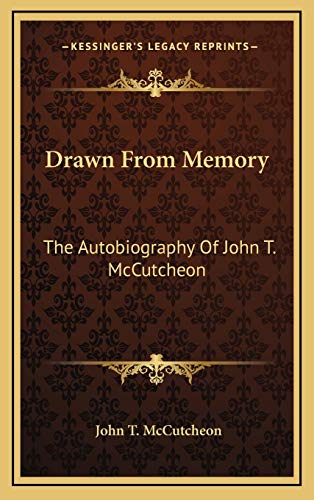 Drawn From Memory: The Autobiography Of John T. McCutcheon (9781166138912) by McCutcheon, John T.