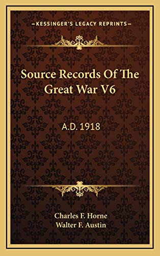 Source Records Of The Great War V6: A.D. 1918 (9781166138974) by Horne, Charles F.