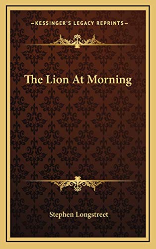 The Lion At Morning (9781166140069) by Longstreet, Stephen