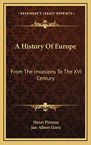 A History Of Europe: From The Invasions To The XVI Century (9781166140199) by Pirenne, Henri