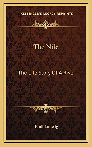 The Nile: The Life Story Of A River (9781166140205) by Ludwig, Emil