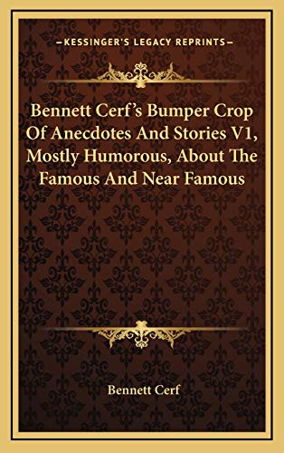 9781166140434: Bennett Cerf's Bumper Crop Of Anecdotes And Stories V1, Mostly Humorous, About The Famous And Near Famous