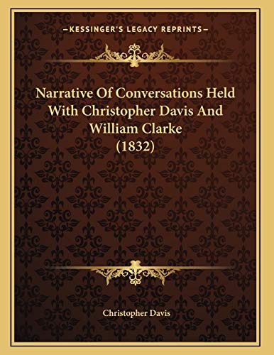 Beispielbild fr Narrative Of Conversations Held With Christopher Davis And William Clarke (1832) zum Verkauf von WorldofBooks