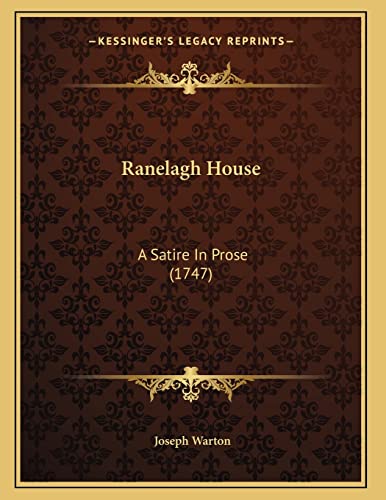 Ranelagh House: A Satire In Prose (1747) (9781166144128) by Warton, Joseph