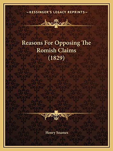 9781166146573: Reasons For Opposing The Romish Claims (1829)