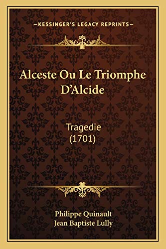 9781166150082: Alceste Ou Le Triomphe D'Alcide: Tragedie (1701)