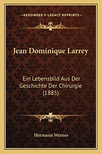 9781166153083: Jean Dominique Larrey: Ein Lebensbild Aus Der Geschichte Der Chirurgie (1885)