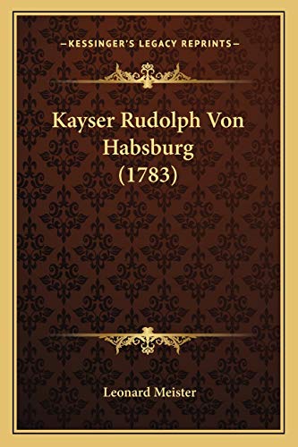 Beispielbild fr Kayser Rudolph Von Habsburg (1783) zum Verkauf von THE SAINT BOOKSTORE