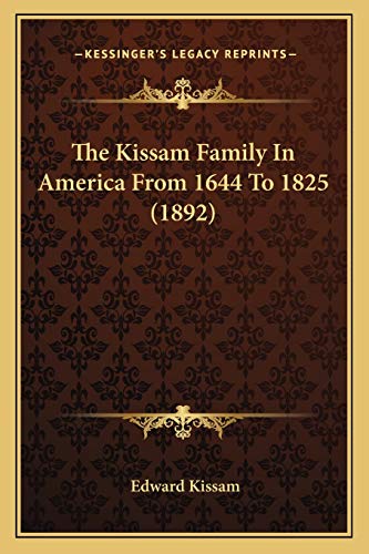 The Kissam Family In America From 1644 To 1825 (1892) (9781166153991) by Kissam, Edward