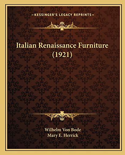 Italian Renaissance Furniture (1921) (9781166157715) by Bode, Wilhelm Von