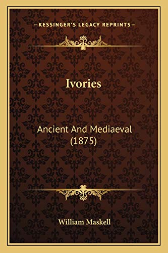 9781166159238: Ivories: Ancient And Mediaeval (1875)