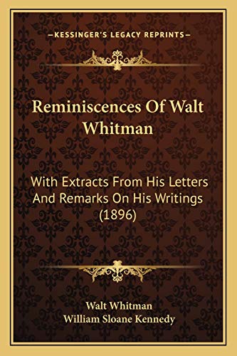 9781166169350: Reminiscences Of Walt Whitman: With Extracts From His Letters And Remarks On His Writings (1896)