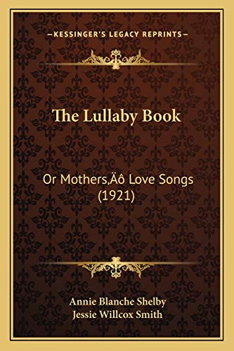 9781166169398: The Lullaby Book: Or Mothers' Love Songs (1921)