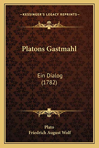 Platons Gastmahl: Ein Dialog (1782) (German Edition) (9781166170936) by Plato