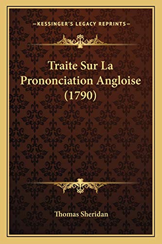 Traite Sur La Prononciation Angloise (1790) (French Edition) (9781166173302) by Sheridan, Thomas