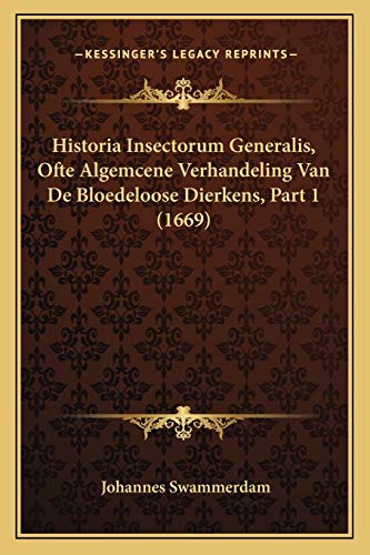 9781166174903: Historia Insectorum Generalis, Ofte Algemcene Verhandeling Van De Bloedeloose Dierkens, Part 1 (1669) (Dutch Edition)