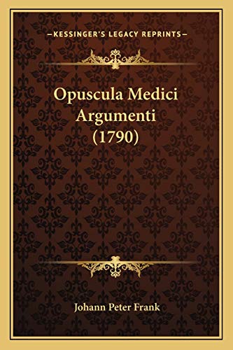 Stock image for Opuscula Medici Argumenti (1790) for sale by THE SAINT BOOKSTORE