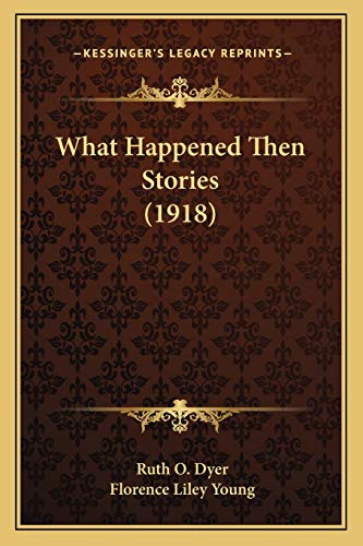 9781166181703: What Happened Then Stories (1918)