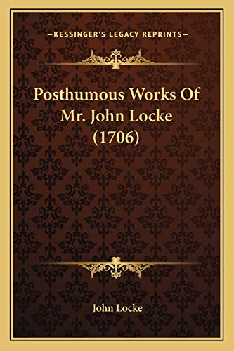 9781166187880: Posthumous Works Of Mr. John Locke (1706)