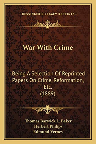 Stock image for War with Crime: Being a Selection of Reprinted Papers on Crime, Reformation, Etc. (1889) for sale by THE SAINT BOOKSTORE