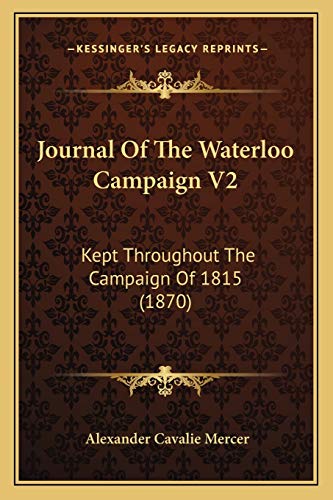 Beispielbild fr Journal of the Waterloo Campaign V2: Kept Throughout the Campaign of 1815 (1870) zum Verkauf von THE SAINT BOOKSTORE