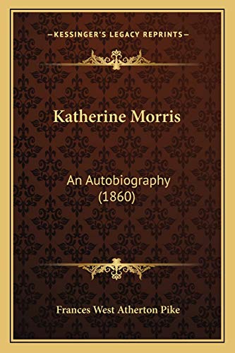 Imagen de archivo de Katherine Morris: An Autobiography (1860) a la venta por THE SAINT BOOKSTORE