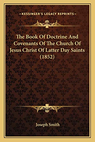 The Book Of Doctrine And Covenants Of The Church Of Jesus Christ Of Latter Day Saints (1852) (9781166189945) by Smith, Dr Joseph