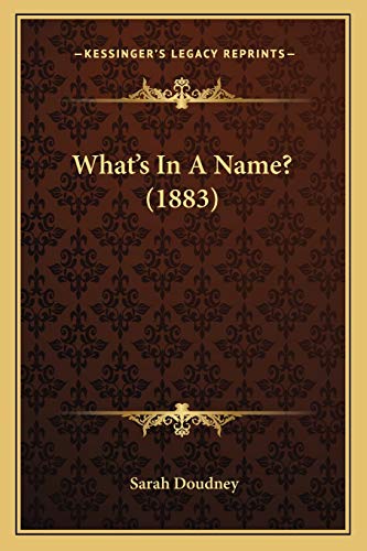 What's In A Name? (1883) (9781166192730) by Doudney, Sarah