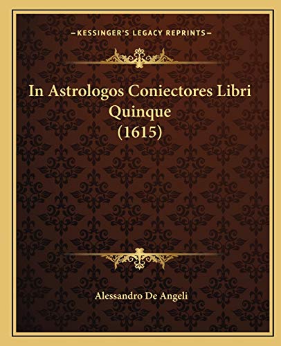 Stock image for In Astrologos Coniectores Libri Quinque (1615) (Latin Edition) for sale by ALLBOOKS1
