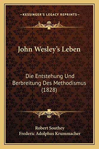 John Wesley's Leben: Die Entstehung Und Berbreitung Des Methodismus (1828) (German Edition) (9781166195274) by Southey, Robert