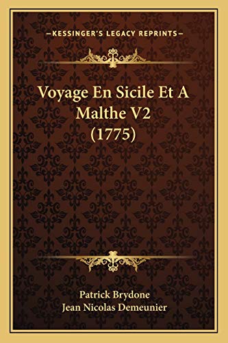 Voyage En Sicile Et A Malthe V2 (1775) (French Edition) (9781166195663) by Brydone, Patrick