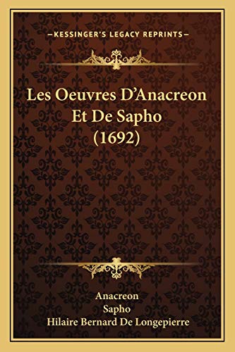Les Oeuvres D'Anacreon Et De Sapho (1692) (French Edition) (9781166196639) by Anacreon; Sapho