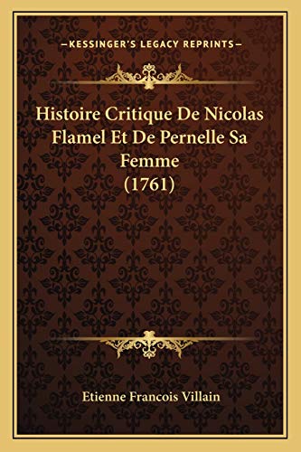 Stock image for Histoire Critique de Nicolas Flamel Et de Pernelle Sa Femme (1761) for sale by THE SAINT BOOKSTORE