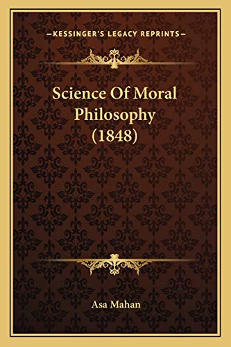 Science Of Moral Philosophy (1848) (9781166197599) by Mahan, Asa