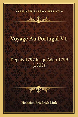 Stock image for Voyage Au Portugal V1: Depuis 1797 Jusqu'en 1799 (1805) (French Edition) for sale by MusicMagpie