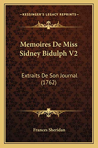 Memoires De Miss Sidney Bidulph V2: Extraits De Son Journal (1762) (French Edition) (9781166200244) by Sheridan, Frances