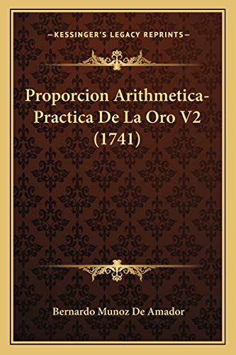 Imagen de archivo de Proporcion Arithmetica-Practica De La Oro V2 (1741) (Spanish Edition) a la venta por ALLBOOKS1