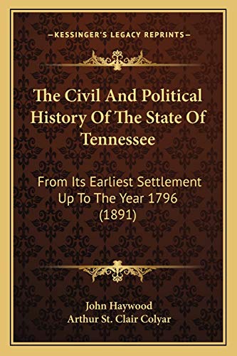 9781166205980: The Civil And Political History Of The State Of Tennessee: From Its Earliest Settlement Up To The Year 1796 (1891)