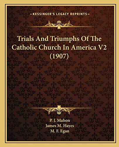 9781166207212: Trials And Triumphs Of The Catholic Church In America V2 (1907)