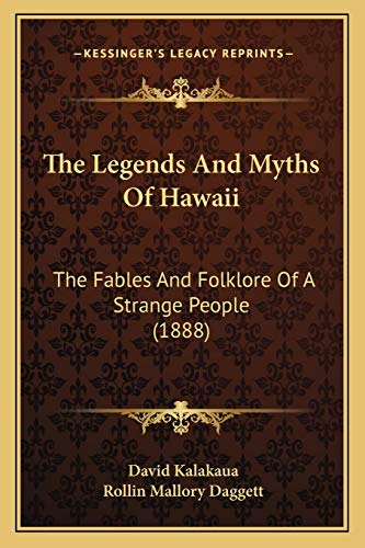 Beispielbild fr The Legends And Myths Of Hawaii: The Fables And Folklore Of A Strange People (1888) zum Verkauf von Lucky's Textbooks