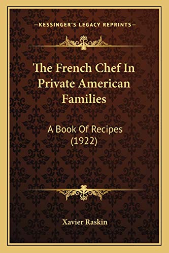 9781166214029: The French Chef In Private American Families: A Book Of Recipes (1922)