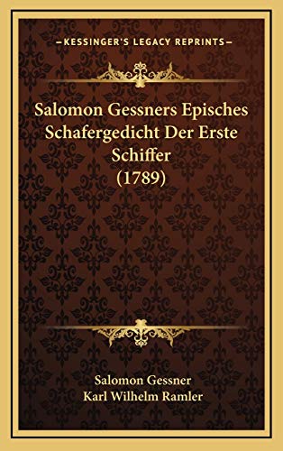 9781166216269: Salomon Gessners Episches Schafergedicht Der Erste Schiffer (1789)